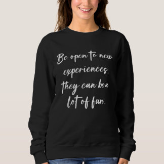 Be open to new experiences they can be a lot of fu t shirt