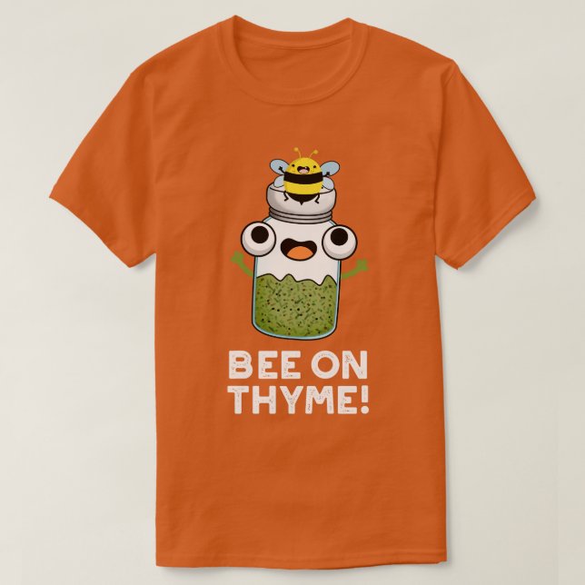 Be på Thyme Cute Herb Insekt Pun T Shirt (Design framsida)