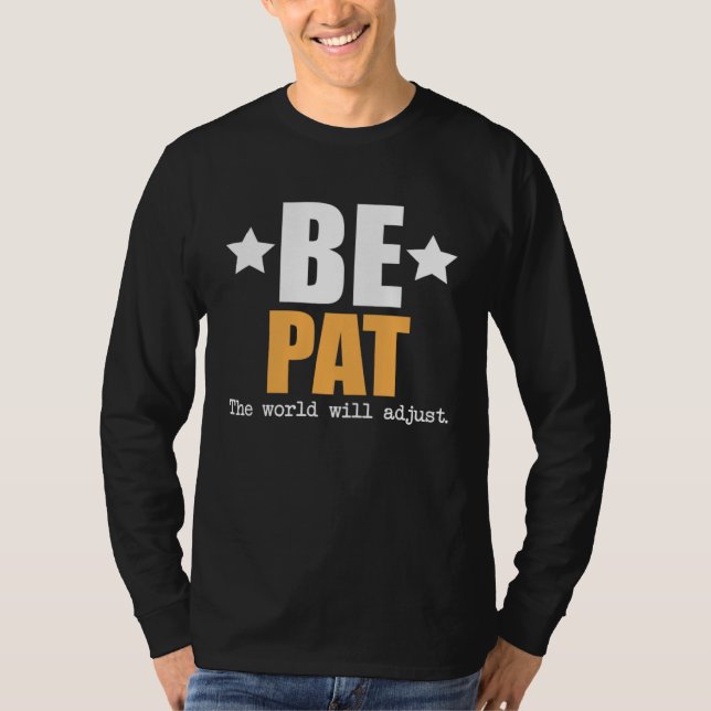 Be Pat The World Will Adjust T Shirt (Framsida)