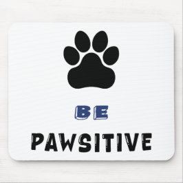 Be Pawsitive – For Dog Lovers - Cute Mousepad Musmatta