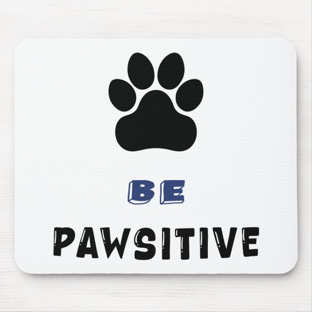 Be Pawsitive – For Dog Lovers - Cute Mousepad Musmatta (Framsidan)