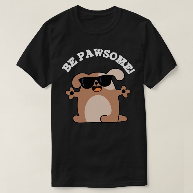 Be Pawsome Cute Fantastisk Hund Pun T Shirt (Design framsida)