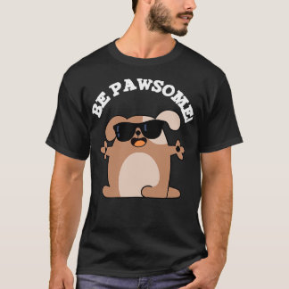 Be Pawsome Cute Fantastisk Hund Pun T Shirt