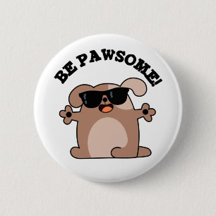 Be Pawsome Funny Fantastisk Hund Pun Knapp