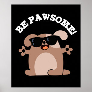 Be Pawsome Funny Fantastisk Hund Pun Mörk BG Poster