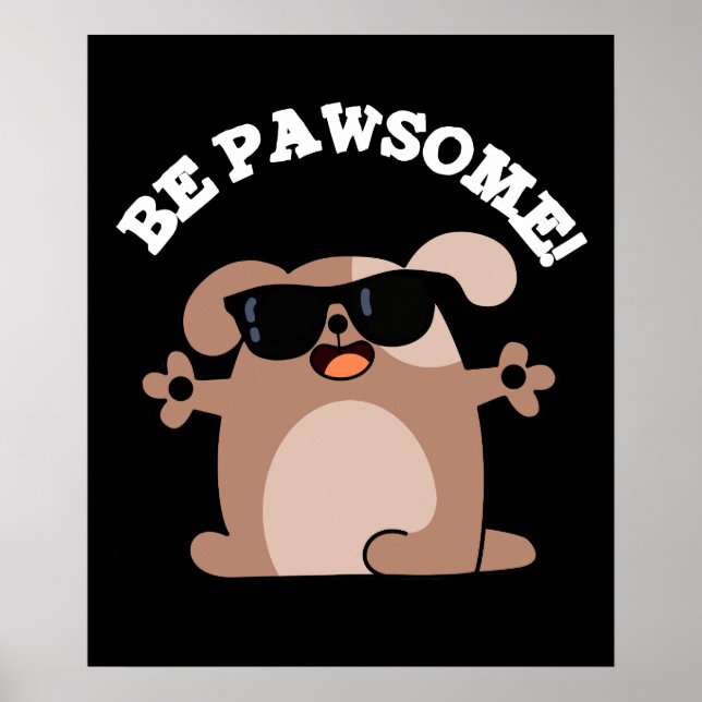 Be Pawsome Funny Fantastisk Hund Pun Mörk BG Poster (Framsidan)