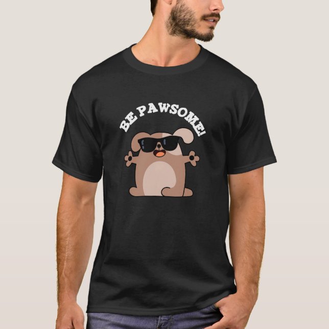 Be Pawsome Funny Fantastisk Hund Pun Mörk BG T Shirt (Framsida)