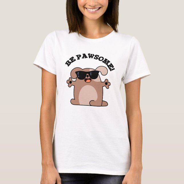 Be Pawsome Funny Fantastisk Hund Pun T Shirt (Framsida)
