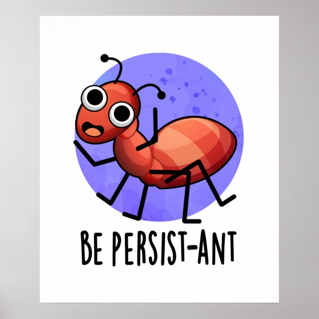 Be Persistant Funny Ant Pun Poster (Framsidan)