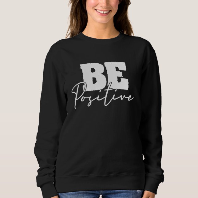Be Positive Motivational Inspiration Mindfulness C T Shirt (Framsida)