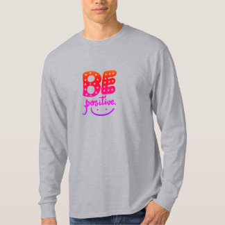 Be positive t shirt