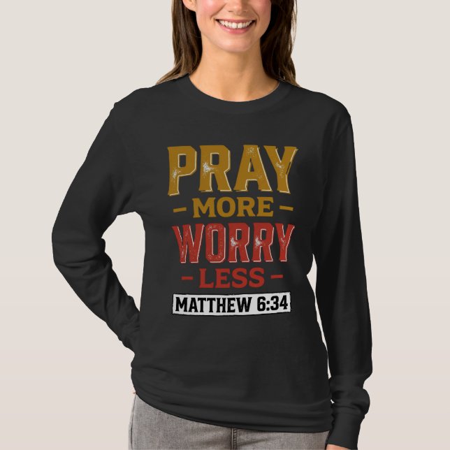 Be Prata Mer Oroa Mindre Matteus 6_34 Tröjd Design T Shirt (Framsida)