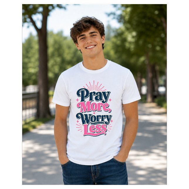 Be Prata Mer Oroa Mindre T Shirt (Skapare uppladdad)