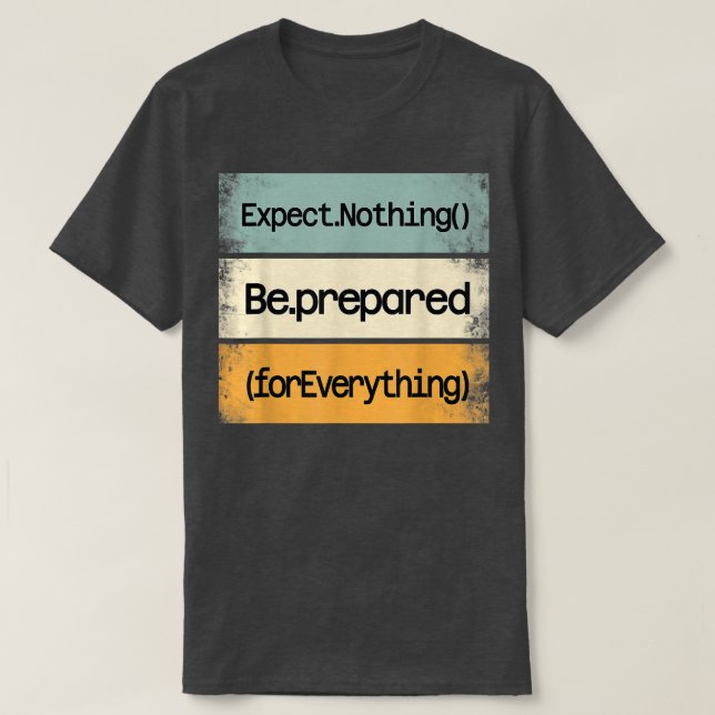 Be Prepared For Everything IT Web Computer Motivat T Shirt (Design framsida)