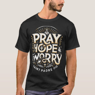 Be Presta Hopp Och Oroa Dig Inte Padre Pio Katolsk T Shirt