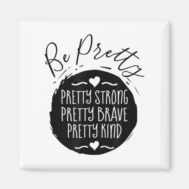 Be Pretty Strong Brave Kind Kindness Insration Mot Magnet (Framsidan)