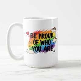 Be Proud of Who You Are Rainbow Quote LGBTQ+ Kaffemugg