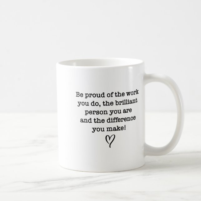 Be Proud Of Your Work Sitive Quote Gift  Kaffemugg (Höger)