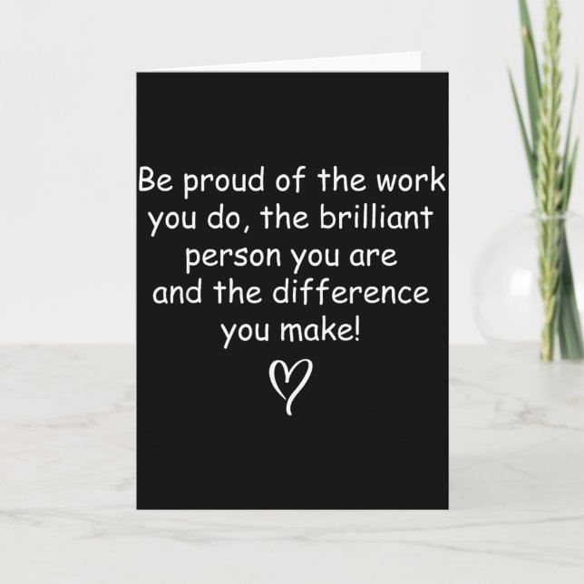 Be Proud Of Your Work Sitive Quote Gift  Kort (Framsida)