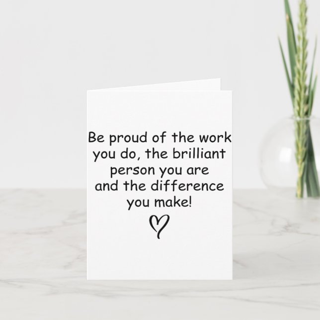 Be Proud Of Your Work Sitive Quote Gift  Kort (Framsida)
