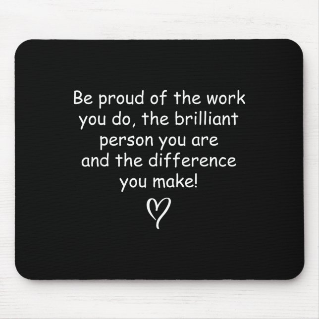 Be Proud Of Your Work Sitive Quote Gift  Musmatta (Framsidan)