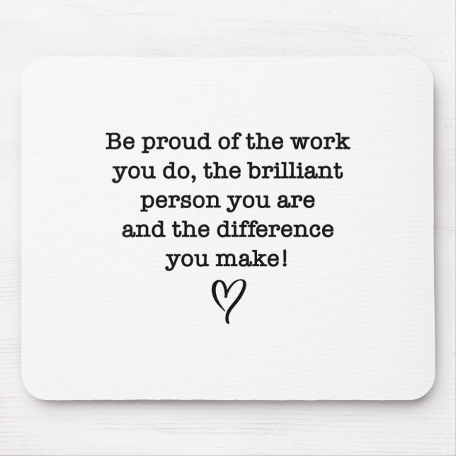 Be Proud Of Your Work Sitive Quote Gift  Musmatta (Framsidan)