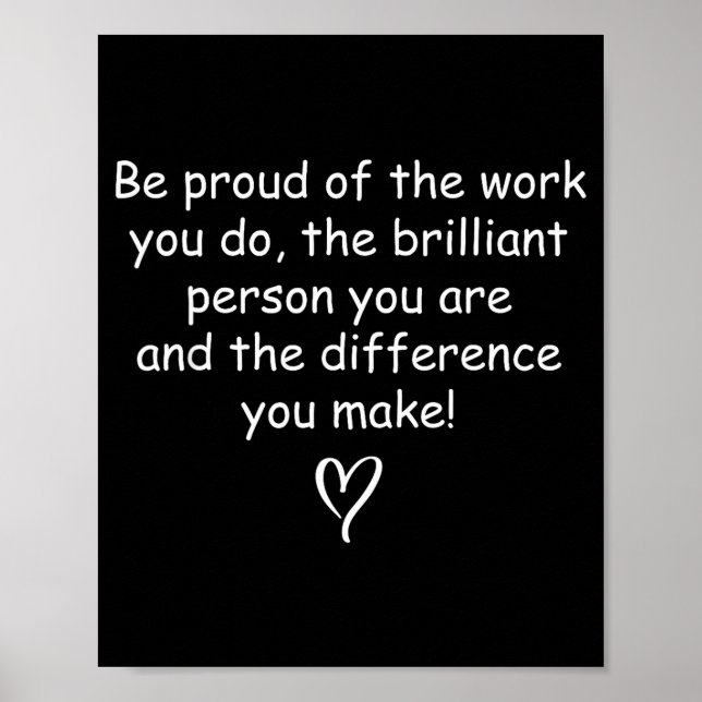 Be Proud Of Your Work Sitive Quote Gift  Poster (Framsidan)