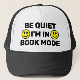 Be Quiet - I'm In Book Mode™ Trucker Hat Keps