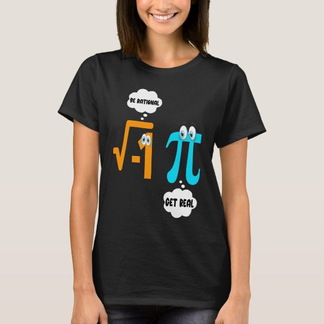 Be Rational Get Real Math  Student Teacher  Pi Day T Shirt (Framsida)