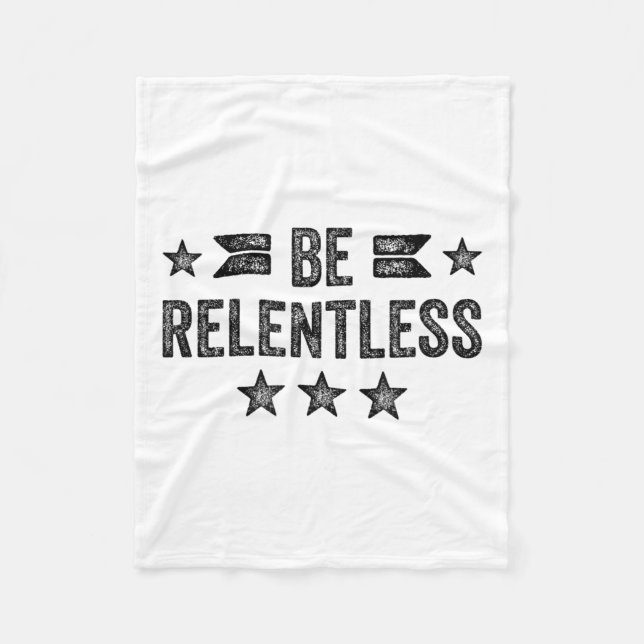 Be Relentless Insrational Motivational Never Giver Fleecefilt (Framsidan)