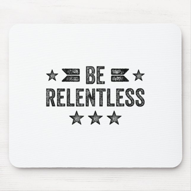 Be Relentless Insrational Motivational Never Giver Musmatta (Framsidan)