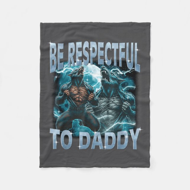 Be Respectful To Daddy Alpha Wolf Werewolf Meme Fu Fleecefilt (Framsidan)