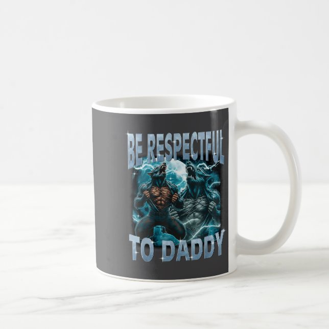 Be Respectful To Daddy Alpha Wolf Werewolf Meme Fu Kaffemugg (Höger)