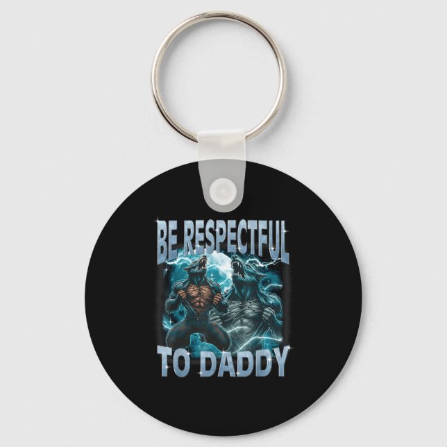 Be Respectful To Daddy Alpha Wolf Werewolf Meme Fu Nyckelring (Framsida)