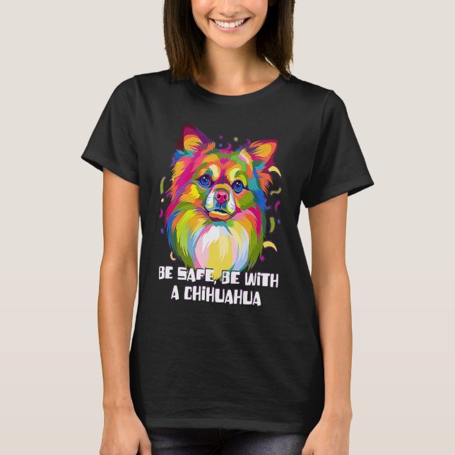 Be Safe Be with a Chihuahua  Chiwawa Humor Toy Bre T Shirt (Framsida)