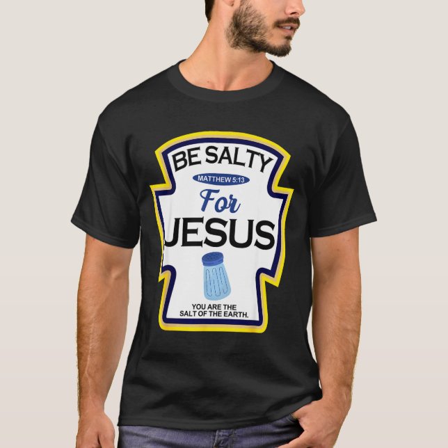 Be Salty For Jesus Condiment Sce Christian Hallowe T Shirt (Framsida)