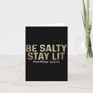 Be Salty Keep Lit Matthew 5_13-15 Religiösa Graphi Kort