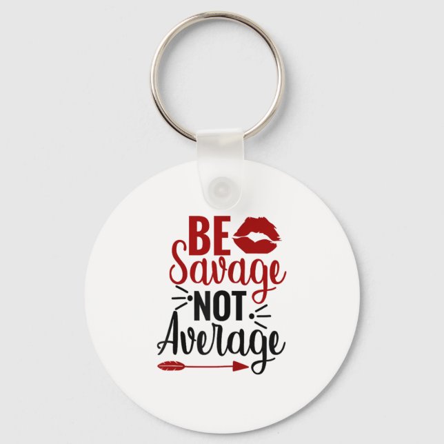 Be Savage Not Average  Nyckelring (Framsida)