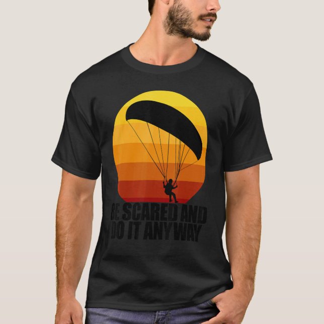 Be Scared And Do It Anyway  Women Paraglider Adven T Shirt (Framsida)