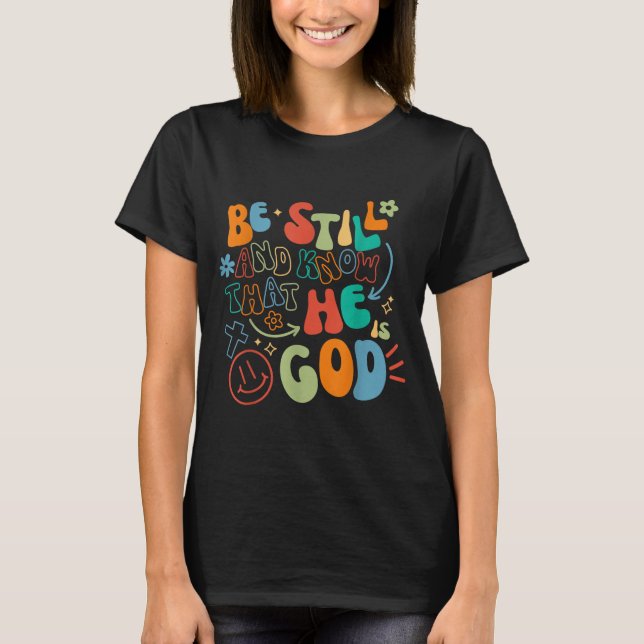 Be Still And Know Psalm Verse Insrational Christia T Shirt (Framsida)