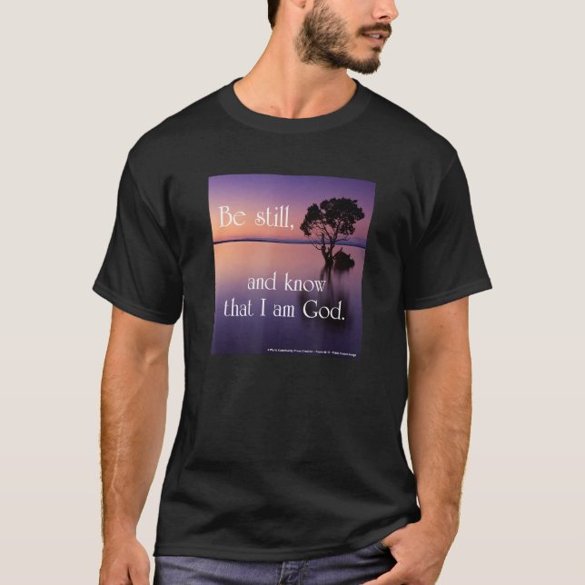 Be Still and Know That I Am God. T Shirt (Framsida)