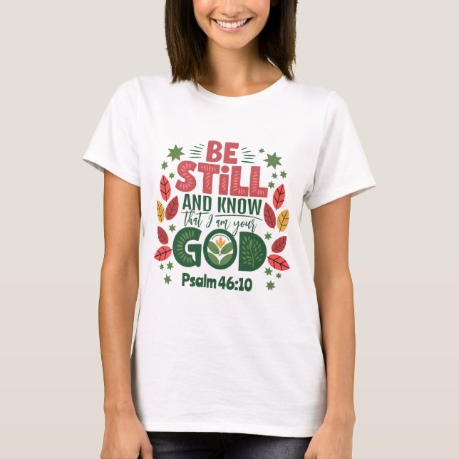 Be Still and Know that I am your God T Shirt (Framsida)