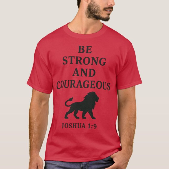 Be Strong and Courageous Joshua 19 Christian Quote T Shirt (Framsida)