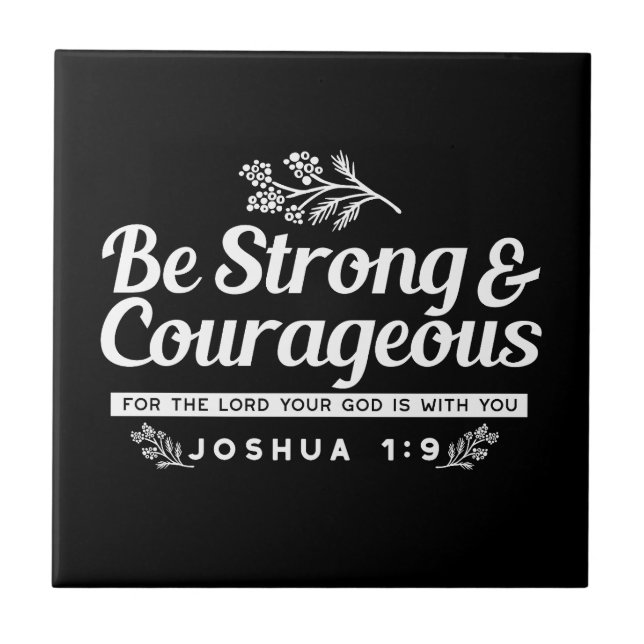 Be Strong and Courageous – Joshua 1:9 Bible Verse  Kakelplatta (Framsidan)