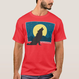 Be strong as a wolf 10 t shirt
