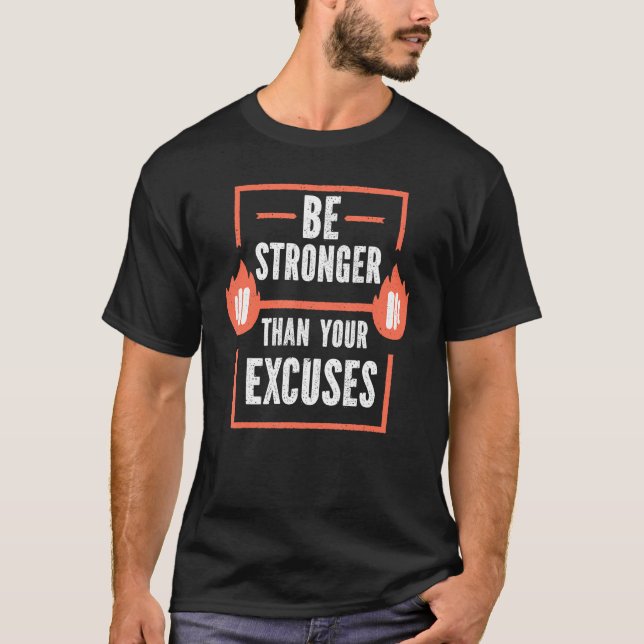 Be Stronger Than Your Excuses Fitness Gym T Shirt (Framsida)