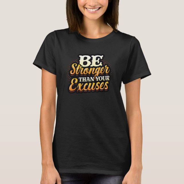 Be Stronger Than Your Excuses Fitness T Shirt (Framsida)