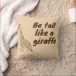 Be Tall Like a Giraffe Kudde<br><div class="desc">A fun and adorable giraffe design with the phrase "Be Tall Like a Giraffe". Perfect for animal lovers,  kids,  and anyone who enjoys positive and playful designs.</div>