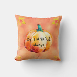 BE THANKFUL ALWAYS Cute Fall Pillow Personlig Kudde