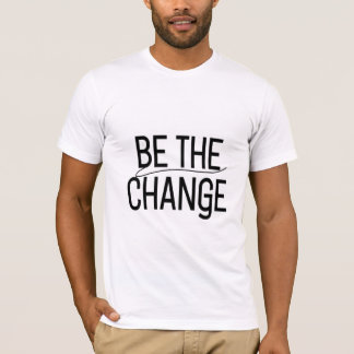 Be the Change sticker T Shirt